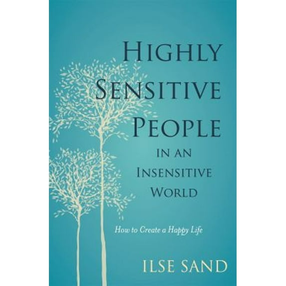 Pre-Owned Highly Sensitive People in an Insensitive World : How to Create a Happy Life (Paperback) 9781785920660