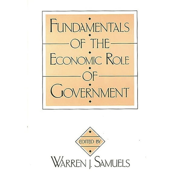 Contributions in Economics and Economic Fundamentals of the Economic Role of Government, (Hardcover)