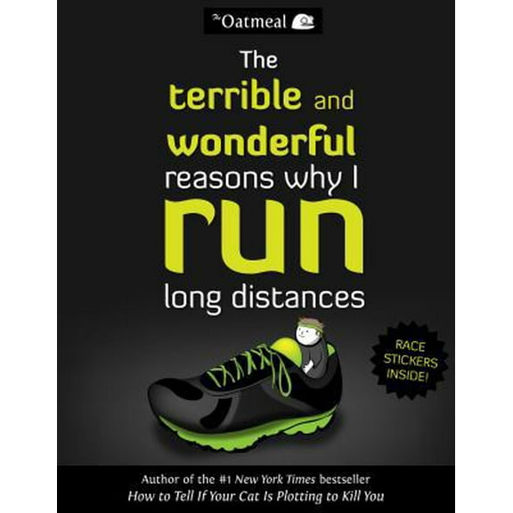Pre-Owned The Terrible and Wonderful Reasons Why I Run Long Distances (Volume 5) (The Oatmeal) (Paperback) 144946727X 9781449459956