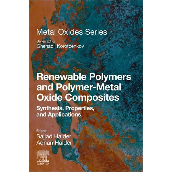 Metal Oxides Renewable Polymers and Polymer-Metal Oxide Composites: Synthesis, Properties, and Applications, (Paperback)