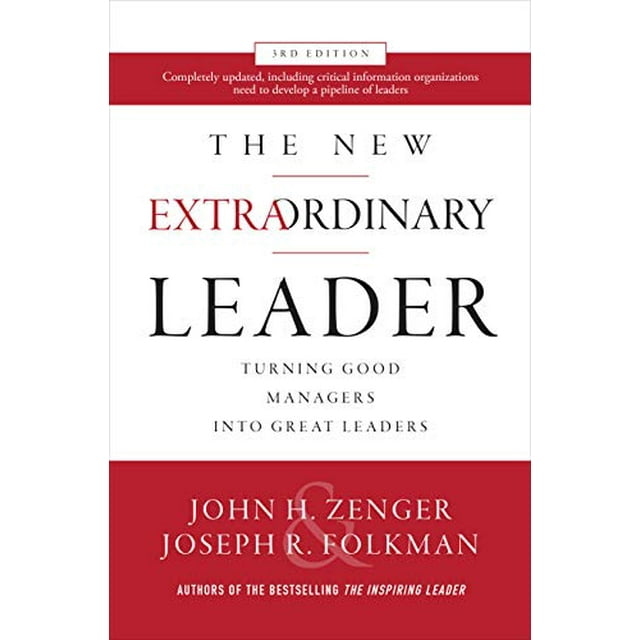 The New Extraordinary Leader, 3rd Edition: Turning Good Managers into Great Leaders