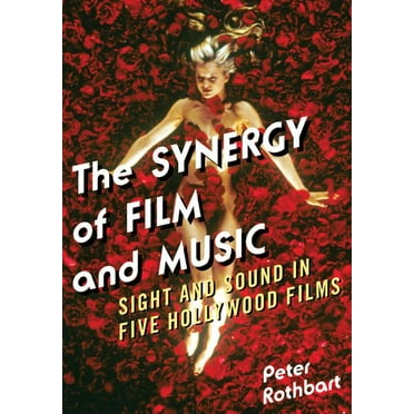 Synergy of Film and Music: Sight and Sound in Five Hollywood Films, (Hardcover)