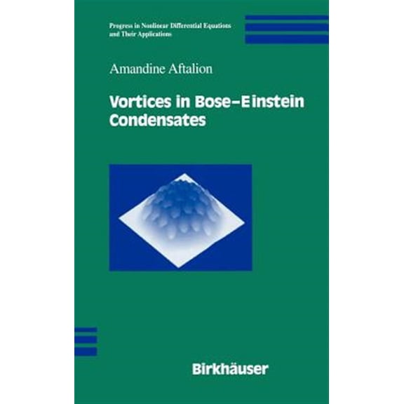 Pre-Owned Progress in Nonlinear Differential Equations and Their Appli: Vortices in Bose-Einstein Condensates (Hardcover)