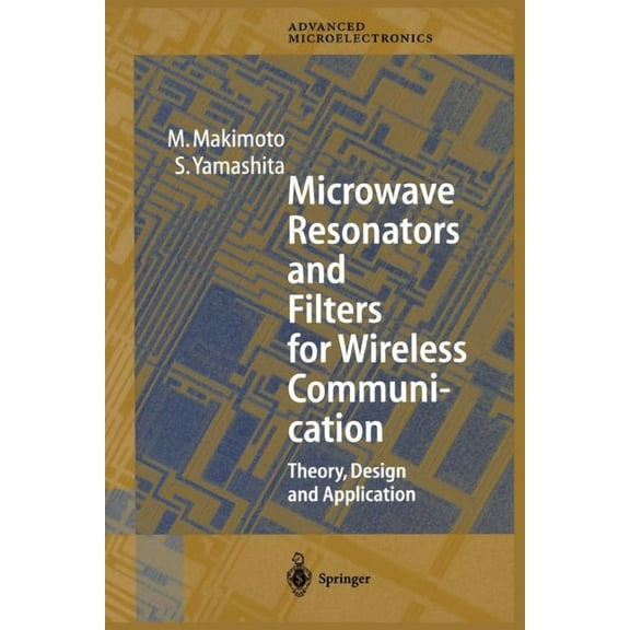 Springer Advanced Microelectronics Microwave Resonators and Filters for Wireless Communication: Theory, Design and Application, Book 4, (Paperback)