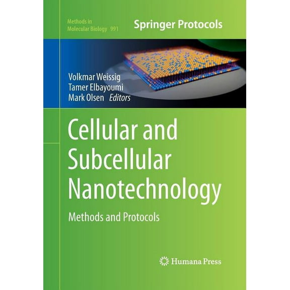 Methods in Molecular Biology Cellular and Subcellular Nanotechnology: Methods and Protocols, Book 991, (Paperback)