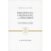 Preaching the Word: Philippians, Colossians, and Philemon: The Fellowship of the Gospel and the Supremacy of Christ (2 Volumes in 1 / ESV Edition) (Hardcover)