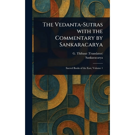 The Vedanta-Sutras With the Commentary by Sankaracarya, (Hardcover)
