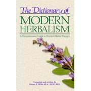 Angle View: The Dictionary of Modern Herbalism: A Comprehensive Guide to Practical Herbal Therapy [Paperback - Used]