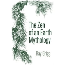 The Zen of an Earth Mythology (Paperback)