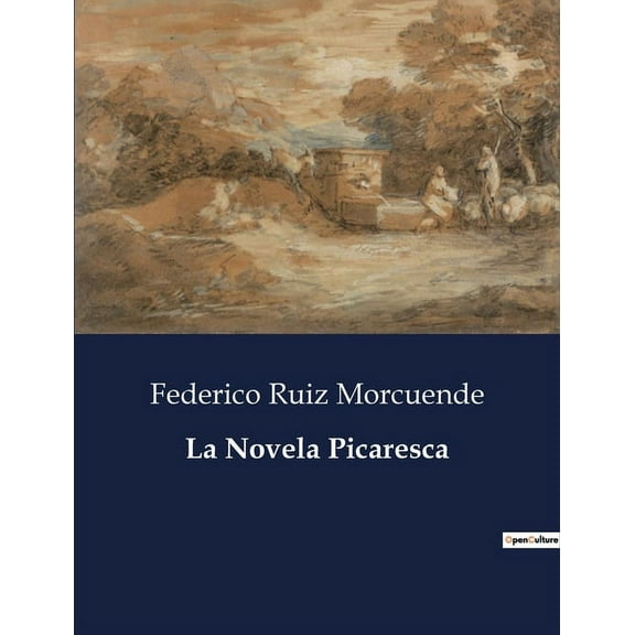 La Novela Picaresca: La vida de LÃ¡zaro de Tormes: un viaje a travÃ©s de la astucia y la supervivencia, (Paperback)