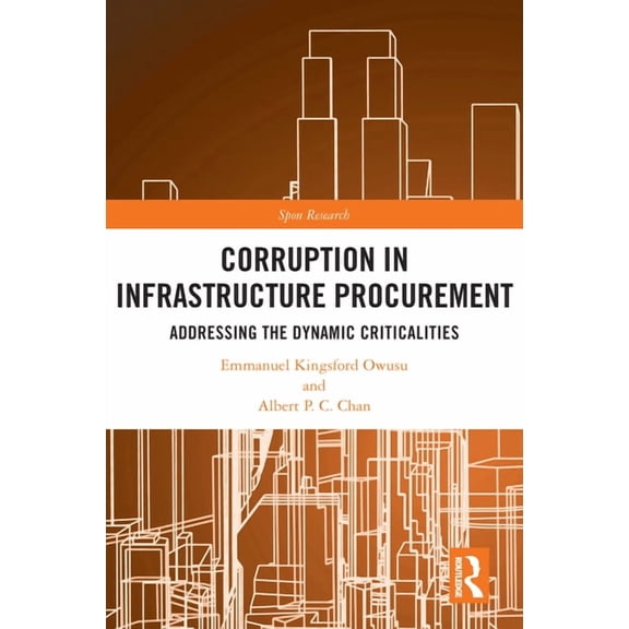 Spon Research Corruption in Infrastructure Procurement: Addressing the Dynamic Criticalities, (Paperback)