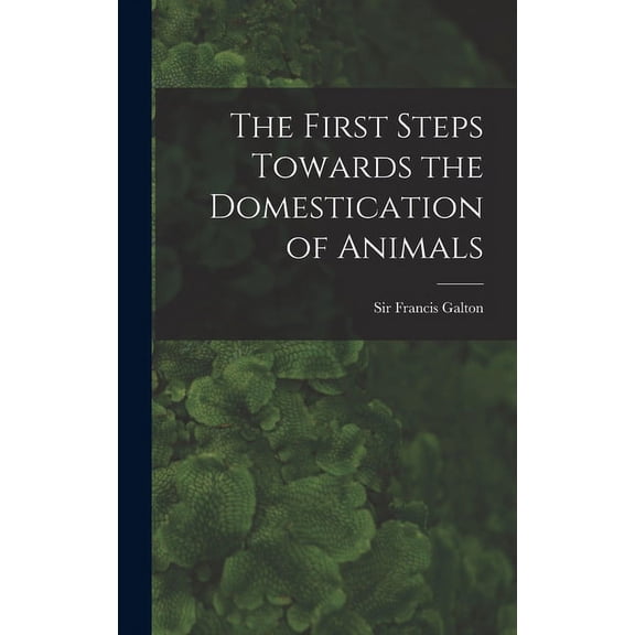 The First Steps Towards the Domestication of Animals (Hardcover)
