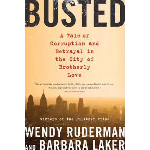 Pre-Owned Busted: A Tale of Corruption and Betrayal in the City of Brotherly Love (Hardcover) 0062085441 9780062085443