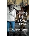 thumbnail image 1 of Leaving Before the Rains Come, Alexandra Fuller Broché, 1 of 2