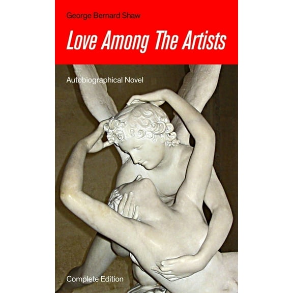 Love Among The Artists (Autobiographical Novel) - Complete Edition: A Story With a Purpose, (Paperback)