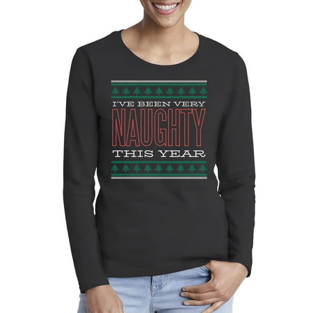 Naughty Tacky Christmas Sweaters Awkward Styles I've Been Very Naughty This Year Christmas Ugly Xmas Sweater Long Sleeve T-Shirt for Women ()