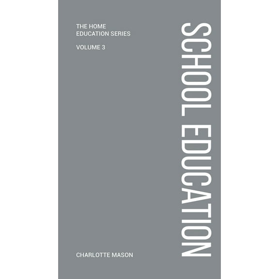 Charlotte Mason's School Education (Hardcover) by Charlotte Mason