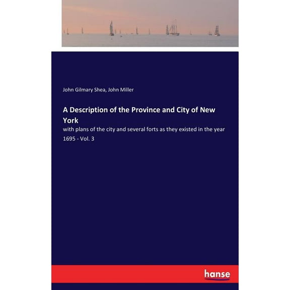 A Description of the Province and City of New York: with plans of the city and several forts as they existed in the year, (Paperback)