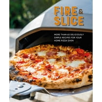 Fire and Slice : Deliciously simple recipes for your home pizza oven (Hardcover)