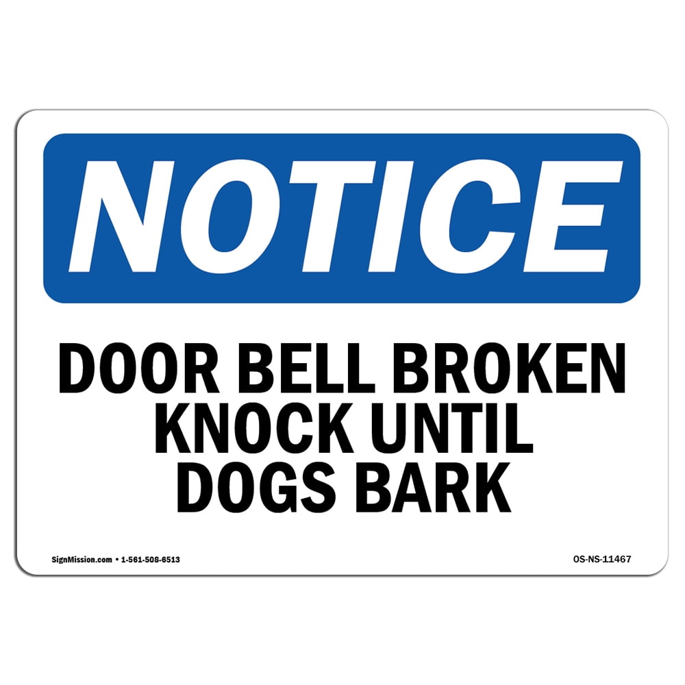 Osha Notice Sign Door Bell Broken Knock Until Dogs Bark Choose From Aluminum Rigid Plastic Or Vinyl Label Decal Protect Your Business Work
