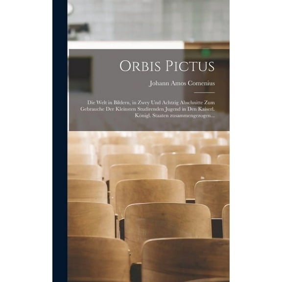 Orbis Pictus: Die Welt in Bildern, in zwey und achtzig Abschnitte zum Gebrauche der kleinsten studirenden Jugend in den , (Hardcover)