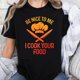 thumbnail image 1 of Camiseta de Chef Divertida "Sé Amable Conmigo, Yo Te Cocino" 100% Algodón Unisex - Regalo Ideal, 1 of 7