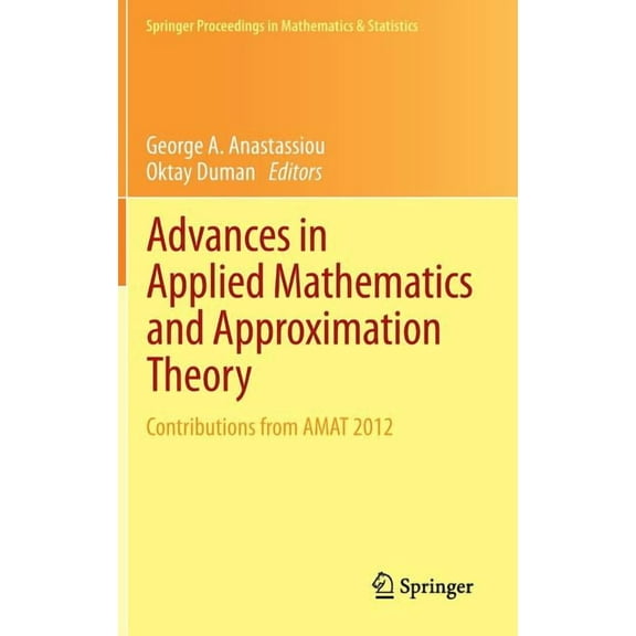 Springer Proceedings in Mathematics & St Advances in Applied Mathematics and Approximation Theory: Contributions from Amat 2012, Book 41, (Hardcover)