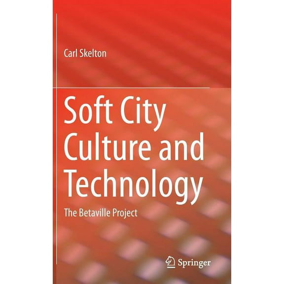 Soft City Culture and Technology: The Betaville Project, (Hardcover)
