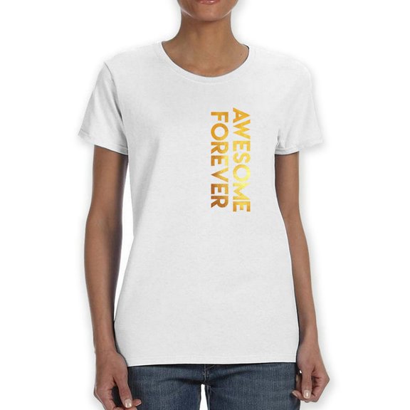 Awesome Forever Quote Graphic Design Women T-Shirt, Female Large