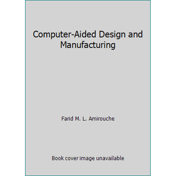 Pre-Owned Computer-Aided Design and Manufacturing (Hardcover) 0134723414 9780134723419