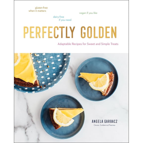 Pre-Owned Perfectly Golden: Adaptable Recipes for Sweet and Simple Treats (Hardcover) 1682684768 9781682684764