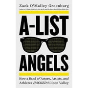 A-List Angels : How a Band of Actors, Artists, and Athletes Hacked Silicon Valley (Hardcover)