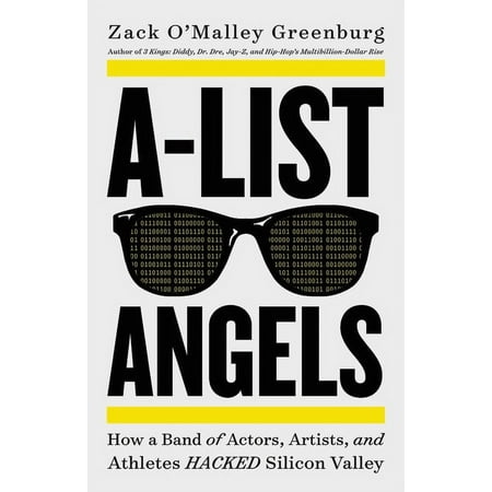 A-List Angels: How a Band of Actors Artists and Athletes Hacked Silicon Valley (Hardcover)