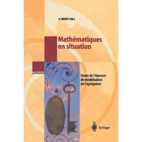 Scopos Mathématiques En Situation: Issues de l'Épreuve de Modélisation de l'Agrégation, Book 11, (Paperback)