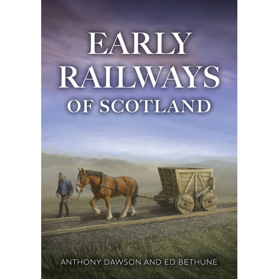 Early Railways of Scotland, (Paperback)