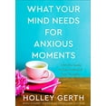 thumbnail image 2 of What Your Mind Needs for Anxious Moments: A 60-Day Guide to Take Control of Your Thoughts, (Hardcover), 2 of 2