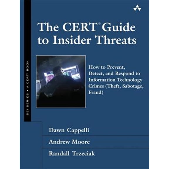 Pre-Owned The CERT Guide to Insider Threats: How to Prevent, Detect, and Respond to Information Technology Crimes (Theft, Sabotage, Fraud) (Hardcover) 0321812573 9780321812575