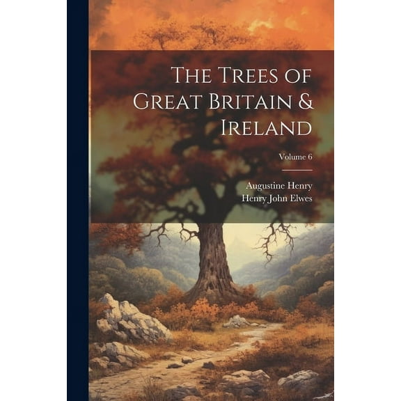 The Trees of Great Britain & Ireland; Volume 6 (Paperback)