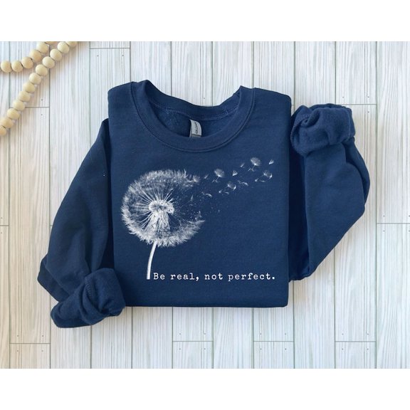 Be Real Not Perfect Sweatshirt, Positive Quote Hoodie, Motivational Crewneck for Women, Self-Love Gift
