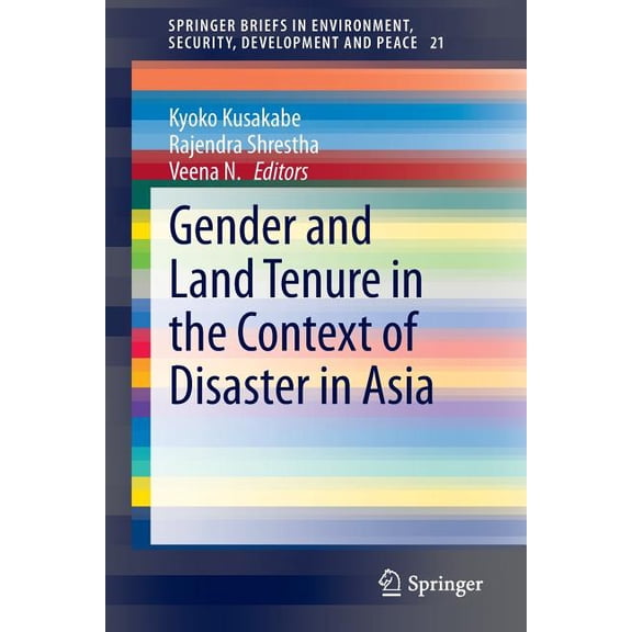 Springerbriefs in Environment, Security, Gender and Land Tenure in the Context of Disaster in Asia, Book 21, (Paperback)