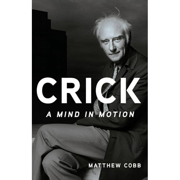Crick: A Mind in Motion, (Hardcover)