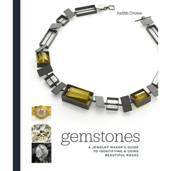 Gemstones: A Jewelry Maker's Guide to Identifying and Using Beautiful Rocks (Hardcover)