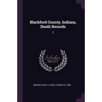 Blackford County, Indiana, Death Records: 2 (Paperback)