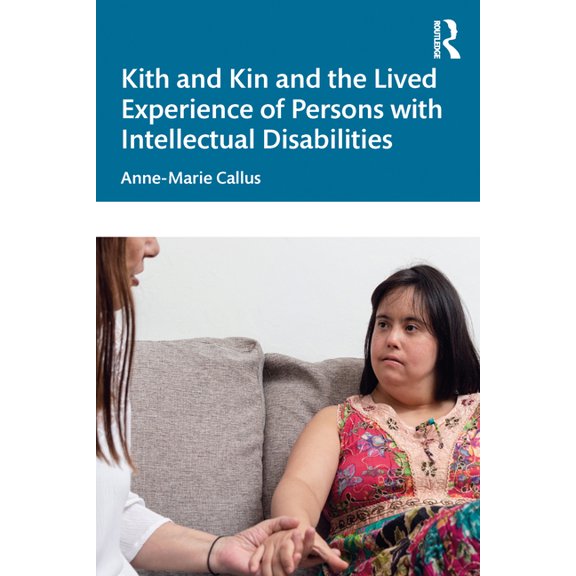 Kith and Kin and the Lived Experience of Persons with Intellectual Disabilities, (Paperback)