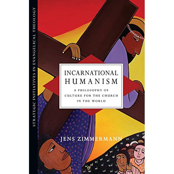 Pre-Owned Incarnational Humanism: A Philosophy of Culture for the Church in the World (Strategic Initiatives in Evangelical Theology), 9780830839032, 0830839038, Paperback,