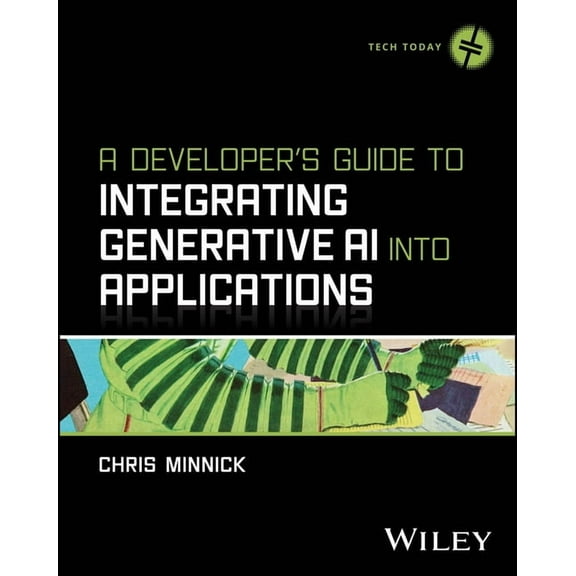 Tech Today A Developer's Guide to Integrating Generative AI Into Applications, (Paperback)