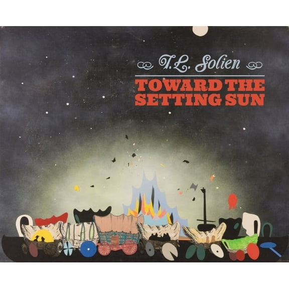 T. L. Solien : Toward the Setting Sun (Paperback)
