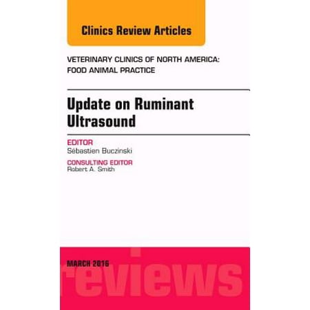 Update on Ruminant Ultrasound, An Issue of Veterinary Clinics of North America: Food Animal Practice, E-Book - Volume 32-1 -