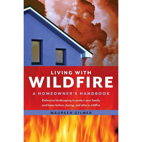 Living with Wildfire : A Homeowner's Handbook (Paperback)