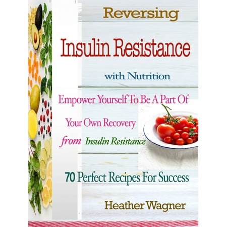 Reversing Insulin Resistance with Nutrition -